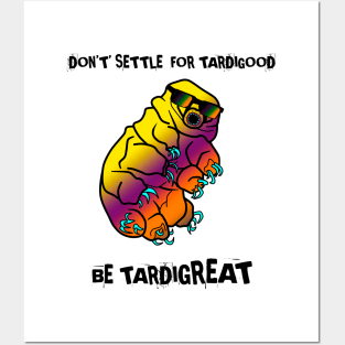 Be Tardigreat: Encouraging Tardigrade Water Bear including cringe puns Posters and Art